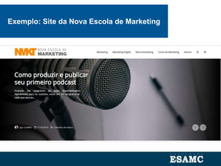 Exemplo: Site da Nova Escola de Marketing
 