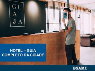 HOTEL = GUIA
COMPLETO DA CIDADE
 