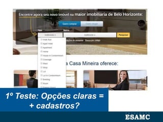 1º Teste: Opções claras =
+ cadastros?
 