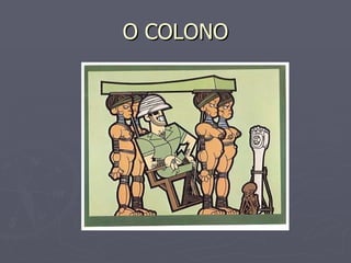 O COLONO 
