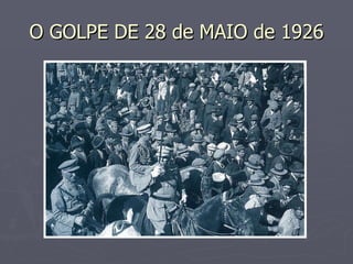 O GOLPE DE 28 de MAIO de 1926 
