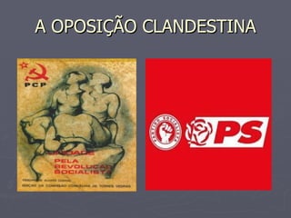 A OPOSIÇÃO CLANDESTINA 