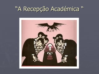 “A Recepção Académica “ 