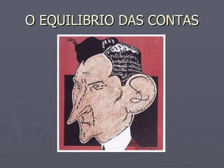 O EQUILIBRIO DAS CONTAS 
