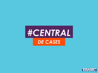 #CENTRAL
DE CASES
 