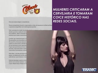 MULHERES CRITICARAM A
CERVEJARIA E TOMARAM
COICE HISTÓRICO NAS
REDES SOCIAIS.
 