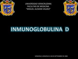UNIVERSIDAD VERACRUZANA FACULTAD DE MEDICINA  “ MIGUEL ALEMAN VALDEZ” VERACRUZ, VERACRUZ A 30 DE SEPTIEMBRE DE 2008 