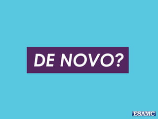 DE NOVO?
 
