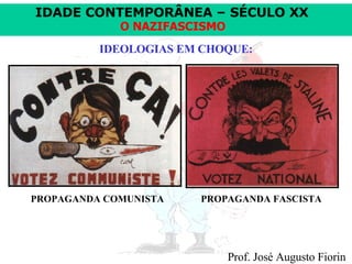 IDEOLOGIAS EM CHOQUE: PROPAGANDA COMUNISTA PROPAGANDA FASCISTA 