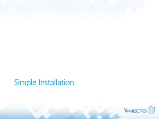 Simple Installation
 