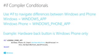 #if WINDOWS_PHONE_APP
Windows.Phone.UI.Input.HardwareButtons.BackPressed +=
this.HardwareButtons_BackPressed;
#endif
 