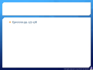  Ejercicios pp. 177-178




                           © All rights reserved to Joyce Bruhn de Garavito
 
