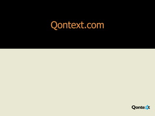 Qontext.com




220_1005 | Copyright © 2010-11 Qontext Inc. All rights reserved.
 