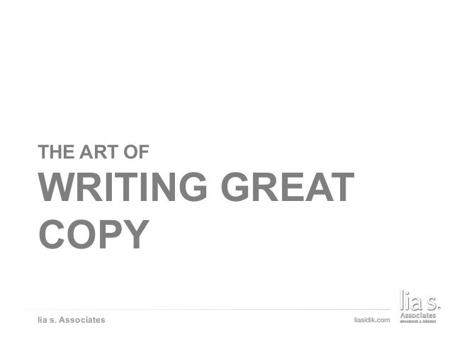 THE ART OF WRITING GREAT COPY
lia s. Associates
THE ART OF
WRITING GREAT
COPY
 