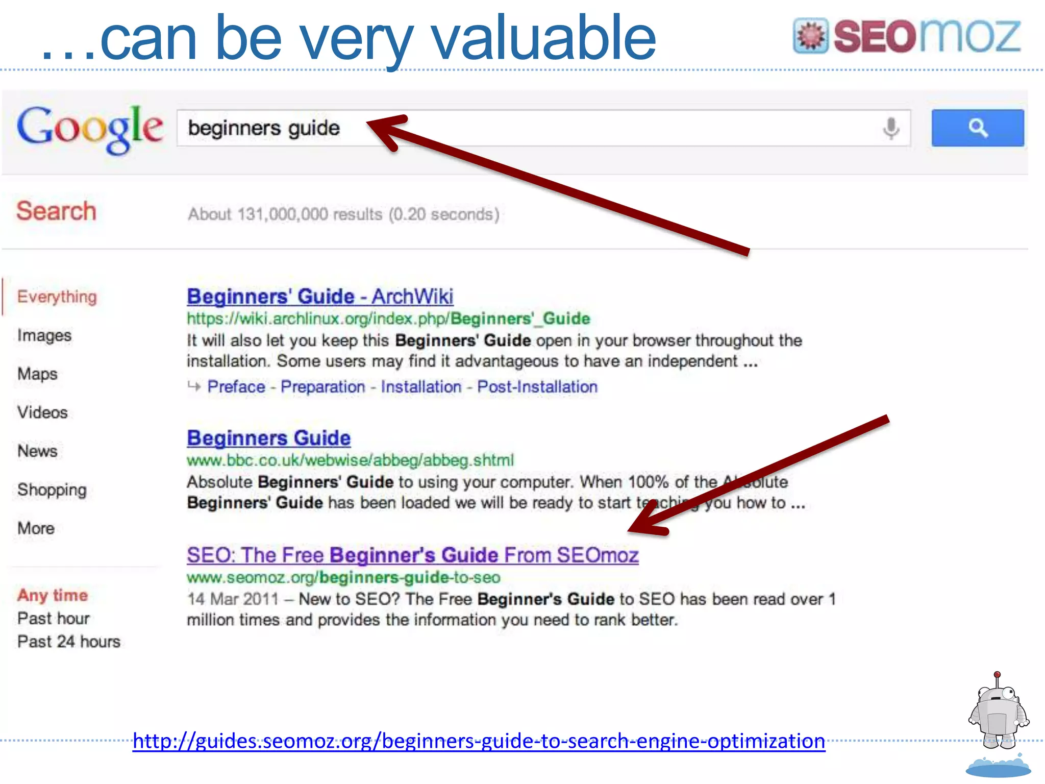 …can be very valuable




   http://guides.seomoz.org/beginners-guide-to-search-engine-optimization
 