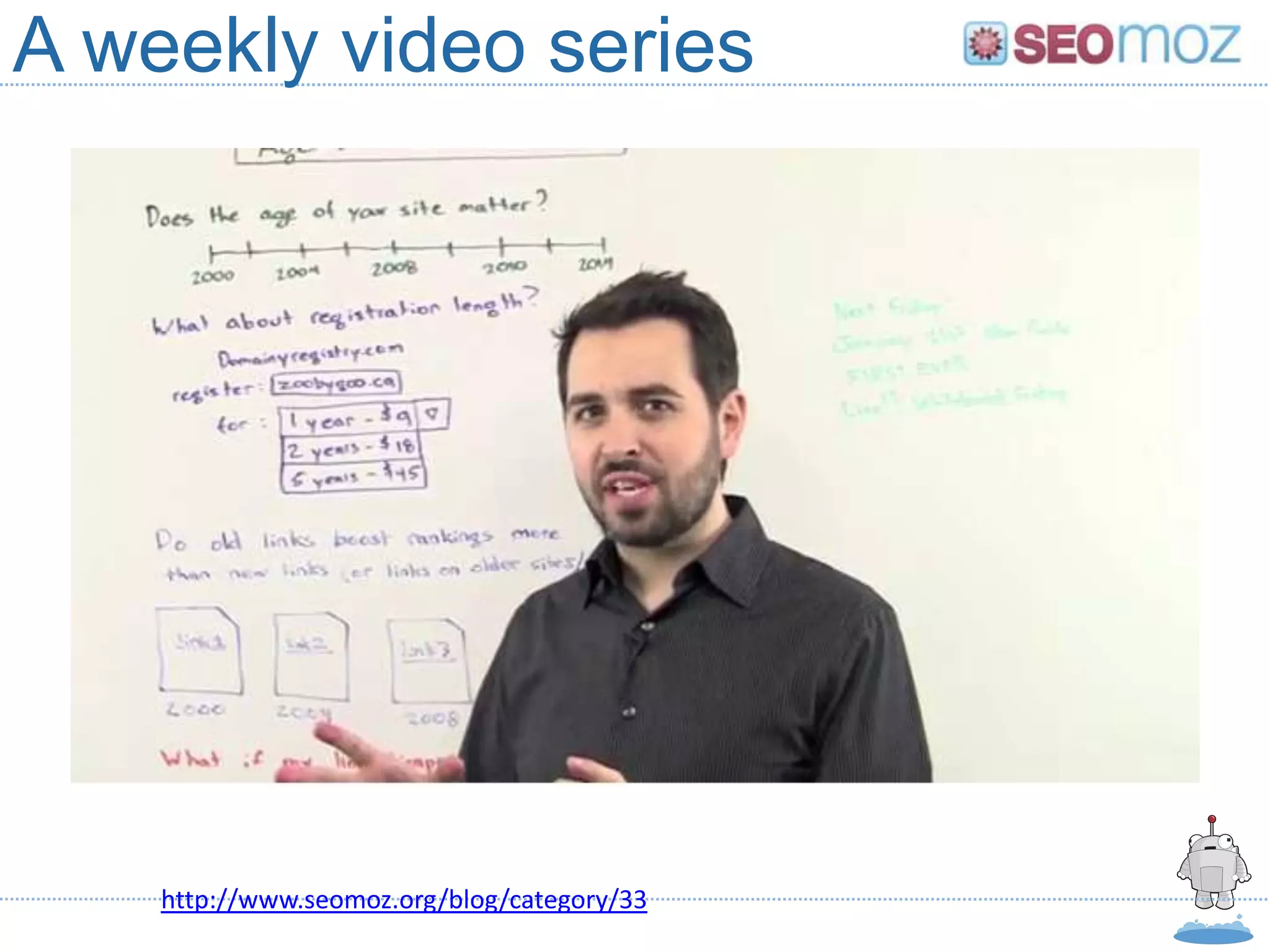 A weekly video series




    http://www.seomoz.org/blog/category/33
 