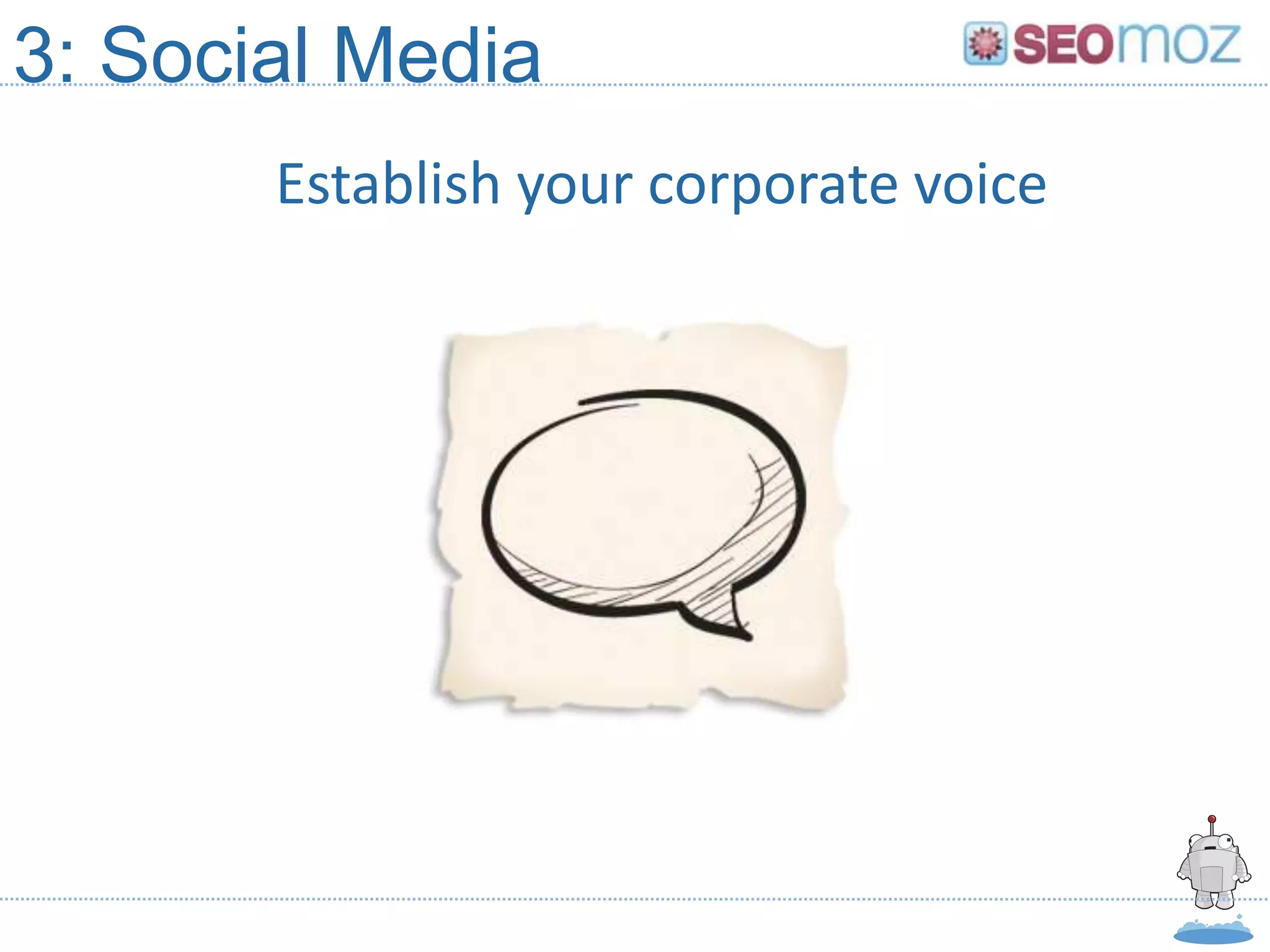 3: Social Media
       Establish your corporate voice
 