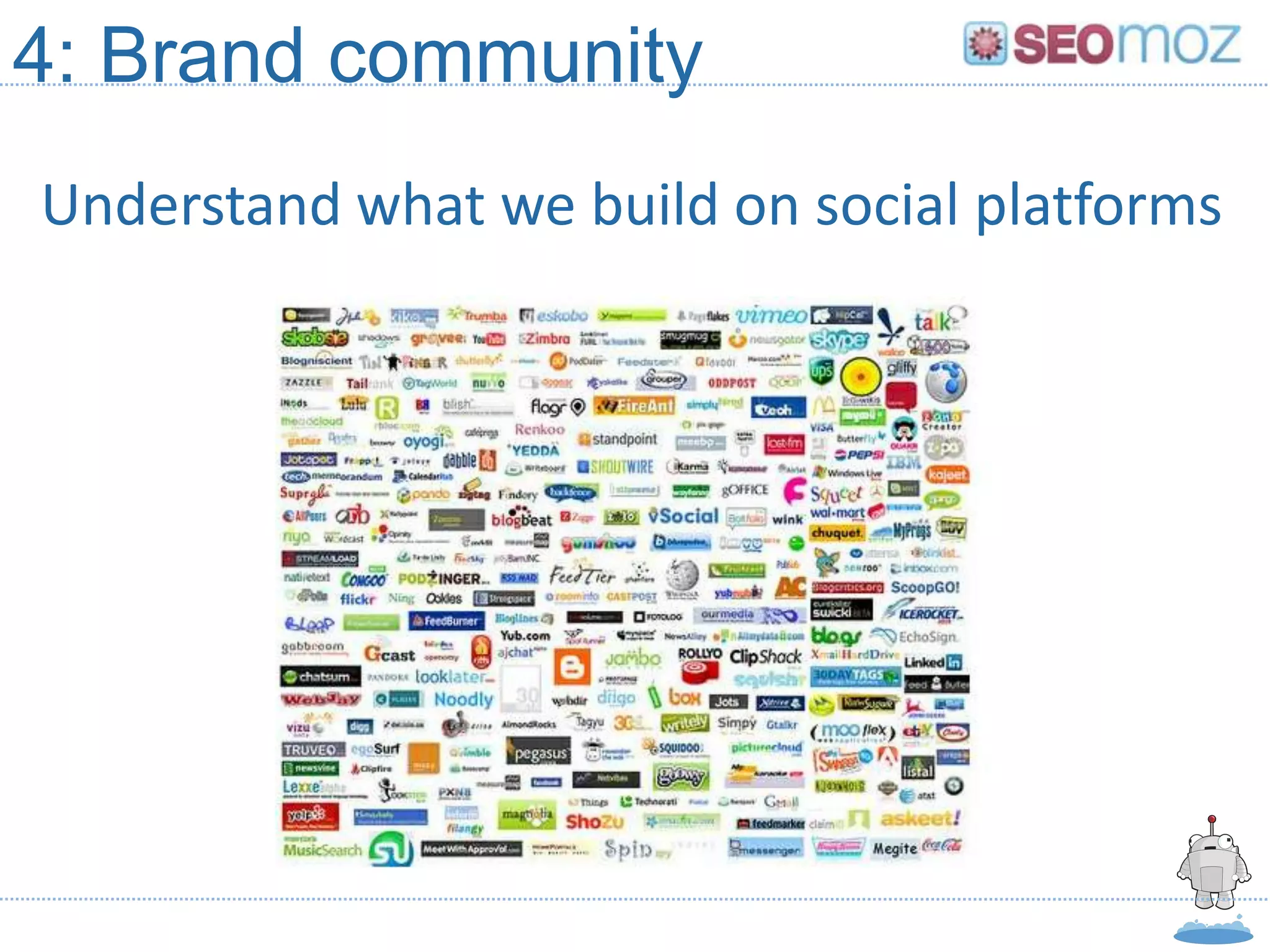 4: Brand community
Understand what we build on social platforms
 