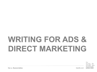 WRITING FOR ADS & DIRECT MARKETING
lia s. Associates
WRITING FOR ADS &
DIRECT MARKETING
 