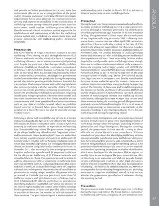 ANGOLA
67
and provide sufficient protections for victims; train law
enforcement officials to use existing portions of the penal
code to prosecute and convict trafficking offenders; investigate
and prosecute forced labor abuses in the construction sector;
develop and implement procedures for the identification of
trafficking victims among vulnerable populations; train law
enforcement, social services, and immigration officials in
identification and referral procedures; provide support for the
establishment and maintenance of shelters for trafficking
victims; collect anti-trafficking law enforcement data; and
expand nationwide anti-trafficking public awareness
campaigns.
Prosecution
The Government of Angola modestly increased its anti-
trafficking efforts during the year through the rescue of 23
Chinese nationals and the arrest of at least 12 suspected
trafficking offenders, one of whom remains in jail pending
trial. Angola does not have a law that specifically prohibits
all forms of trafficking, though the constitution promulgated
in February 2010 prohibits human trafficking. The penal
code, in force since 1886, has not yet been amended to reflect
this constitutional provision. Although the government
drafted amendments to the penal code during the reporting
period, they remain pending with the National Assembly for
a second year. Draft comprehensive anti-trafficking legislation
also remains pending with the assembly. Article 71 of the
current penal code prohibits facilitating prostitution, and
Article 406 specifically prohibits child prostitution, imposing
insufficiently stringent penalties of between three months’ and
one year’s imprisonment and a fine. These penalties are not
commensurate with those prescribed for other serious crimes,
such as rape. Article 4 of the General Labor Law prohibits
forced, coerced, or bonded labor, prescribing insufficient
penalties of a fine of between five and 10 times the average
workers’ salary.
Following a phone call from trafficking victims to a foreign
embassy in Luanda, the Special Crimes Unit of the National
Police raided a Chinese construction site in Luanda in April 2011,
arresting an unknown number of supervisors and rescuing
four Chinese trafficking victims. The government charged one
of the alleged trafficking offenders with “organized crime,”
and he remains in prison awaiting trial. However, authorities
have neither sought to rescue and screen an additional 121
Chinese workers reported to be in the same conditions, some of
whom may be trafficking victims, nor investigated forced labor
abuses in Chinese companies in the construction sector. In
November 2011, after receiving a tip from a foreign government,
Angolan authorities apprehended 11 suspected traffickers
for the alleged sex trafficking of 19 Chinese nationals and
extradited them to China. The government took no action to
address allegations of official complicity in trafficking from
previous reporting periods, including allegations that police
and military officials facilitated the illegal entry of Congolese
nationals who subsequently became victims of forced labor or
prostitution in mining camps, as well as allegations military
personnel in Cabinda province purchased more than 30
trafficked women and girls from a sex trafficking ring in
2010. IOM trained 829 officials and 163 service providers on
identifying and protecting trafficking victims; the Ministry of
the Interior supplemented the costs of some of these trainings
held in government facilities and provided office furniture
in an effort to increase the number of officials trained in
these sessions. The government signed a memorandum of
understanding with Zambia in March 2012 to advance a
bilateral partnership on anti-trafficking efforts.
Protection
During the past year, the government sustained modest efforts
to ensure victims of trafficking received access to protective
services, although a systematic process for the identification
of trafficking victims and legal remedies for victims remained
lacking. The government did not report the identification
of any Angolan trafficking victims in 2011. Following their
rescue from a construction site in late April 2011, authorities
placed four Chinese trafficking victims in the care of IOM,
which in the absence of support from the Chinese or Angolan
governments provided shelter, assistance, and repatriation. In
November 2011, the Chinese Embassy in Luanda provided
shelter and assistance to 19 sex trafficking victims and funded
their repatriation to China. There are existing facilities within
Angola that could provide care to trafficking victims, though
there was no evidence victims were referred to these resources
during the reporting period. In partnership with UNICEF, the
National Children’s Council (INAC) oversaw Child Protection
Networks (CPNs) in all 18 provinces that have in the past
rescued victims of trafficking. These CPNs offered health
care, legal and social assistance, and family reunification
for crime victims under the age of 18; however, there was no
evidence that victims used these resources during the reporting
period. The Ministry of Assistance and Social Reintegration,
the Ministry of Family and Women’s Promotion (MINFAM),
and the Organization of Angolan Women operated a limited
number of multi-purpose shelters that trafficking victims
could access, although there were no signs that victims used
these resources during the reporting period. The government
provided extremely limited funding for NGOs in all areas of
social programming; no information was available on the
amount of funding, if any, that it provided to NGOs for anti-
trafficking work during the reporting period.
Law enforcement, immigration, and social services personnel
lacked a formal system of proactively identifying victims of
trafficking among vulnerable groups, including women in
prostitution and illegal immigrants. During the reporting
period, the government did not provide training to these
officials on victim identification procedures. Without
standardized procedures for identifying trafficking victims
among vulnerable populations, some trafficking victims may
have been penalized for unlawful acts committed as a direct
result of being trafficked. During the reporting period, IOM
partnered with the Ministry of the Interior to review manuals
and standard operating procedures on victim identification,
which were developed for the southern African region, to
modify them for use in Angola. The government did not offer
victims long-term assistance and did not provide foreign
victims with temporary residency or other legal alternatives
to their removal to countries where they may face retribution
or hardship. The Ministry of Exterior Relations and MINFAM
are responsible for coordinating the repatriation and providing
assistance to Angolans victimized abroad; it was unclear
whether the government provided such assistance during
the reporting period.
Prevention
The government made limited efforts to prevent trafficking
during the reporting period. The Cross-Sectoral Committee
on Trafficking in Persons, comprised of representatives from
 