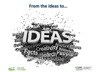 10
From the ideas to…
 