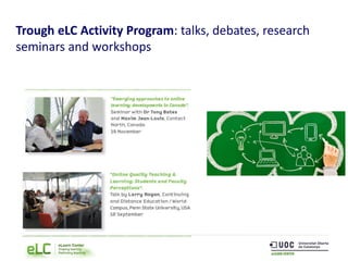 Trough eLC Activity Program: talks, debates, research
seminars and workshops
 