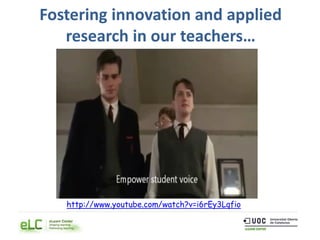 Fostering innovation and applied
research in our teachers…
http://www.youtube.com/watch?v=i6rEy3Lqfio
 