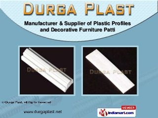 Manufacturer & Supplier of Plastic Profiles
and Decorative Furniture Patti

 