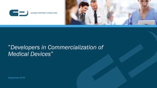 GUNVAD PARTNER CONSULTING
”Developers in Commercialization of
Medical Devices”
September 2016
 