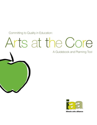 Committing to Quality in Education:



Arts at the Core                      A Guidebook and Planning Tool
 