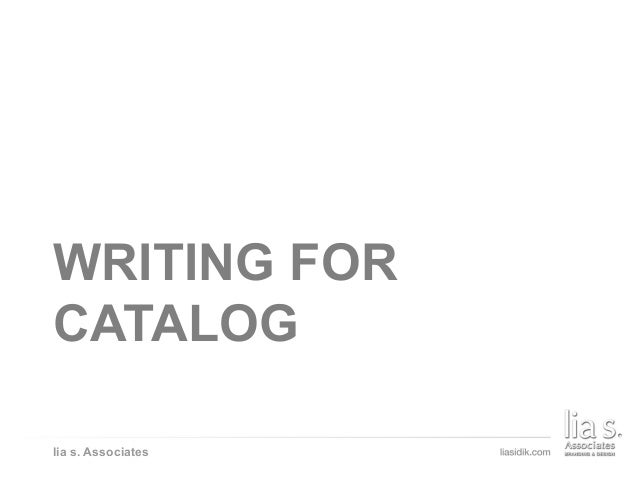 WRITING FOR CATALOG
lia s. Associates
WRITING FOR
CATALOG
 