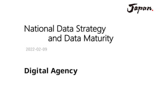 National Data Strategy
and Data Maturity
2022-02-09
 