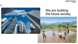 We are building
the future society.
16
 