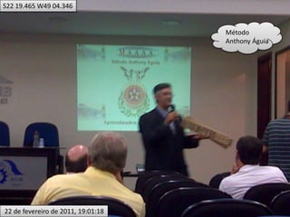 S22 19.465 W49 04.346Método Anthony Águia 22 de fevereiro de 2011, 19:01:18