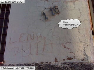S22 19.845 W49 04.424Sem comentários... 22 de fevereiro de 2011, 17:26:08