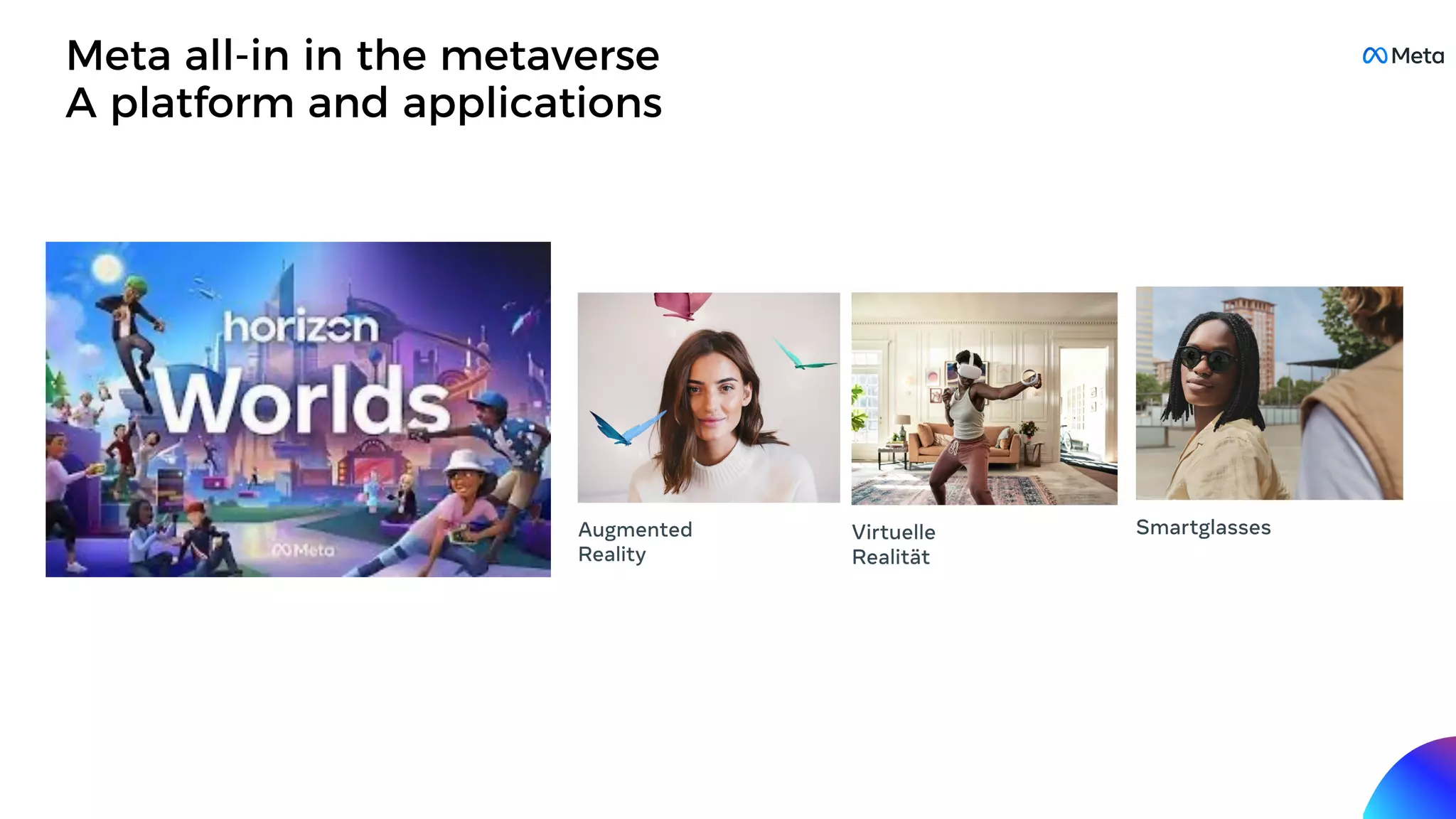 Meta all-in in the metaverse
A platform and applications
 