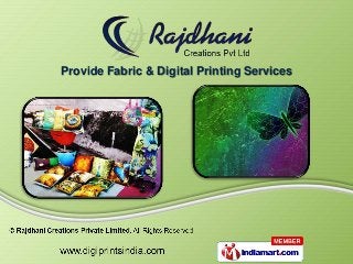 Provide Fabric & Digital Printing Services
 