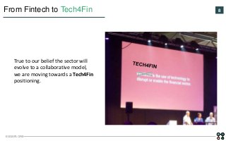 EGGSPLORE
8From Fintech to Tech4Fin
True to our belief the sector will
evolve to a collaborative model,
we are moving towa...
