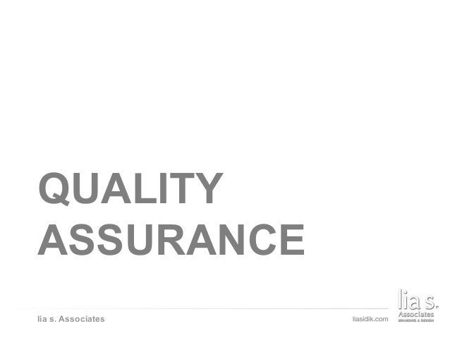 QUALITY ASSURANCE
lia s. Associates
QUALITY
ASSURANCE
 