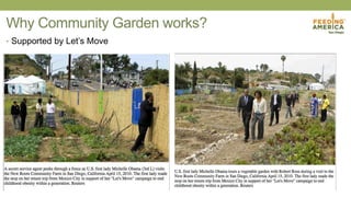 Why Community Garden works?
• Supported by Let’s Move
 