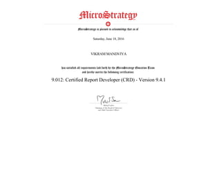  
Saturday, June 18, 2016
 
VIKRAM MANDVIYA
 
9.012: Certified Report Developer (CRD) - Version 9.4.1
 