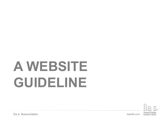 THE BEAUTY OF LAYOUTING
lia s. Associates
A WEBSITE
GUIDELINE
 