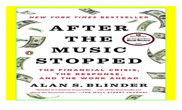 After The Music Stopped The Financial Crisis The Response And The Work Ahead Download Free Ebook