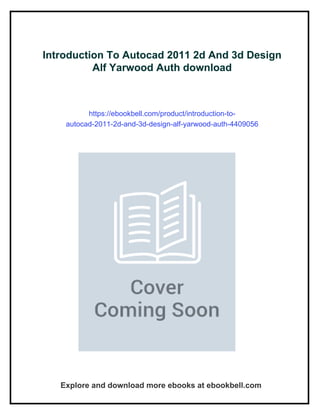 Introduction To Autocad 2011 2d And 3d Design Alf Yarwood Auth | PDF