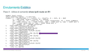 © 2013 Cisco and/or its affiliates. All rights reserved. Cisco Public 22
Paso 4 : Utilice el comando show ipv6 route en R1
 