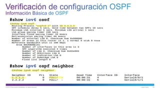 © 2013 Cisco and/or its affiliates. All rights reserved. Cisco Public 53
#show ipv6 ospf
#show ipv6 ospf neighbor
 