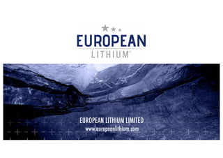 15
EUROPEAN LITHIUM LIMITED
www.europeanlithium.com
 