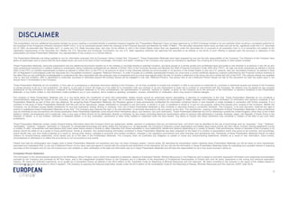 1
DISCLAIMER
This presentation and any additional documents handed out at any meeting or provided directly to potential investors (together the “Presentation Materials”) have not been approved by (i) NEX Exchange Limited or by any authority which could be a competent authority for
the purposes of the Prospectus Directive (Directive 2003/71/EC); or (ii) an authorised person within the meaning of the Financial Services and Markets Act 2000 (“FSMA”). The securities mentioned herein have not been and will not be, registered under the U.S. Securities
Act of 1933, as amended (the “Securities Act”), or under any U.S. State securities laws, and may not be offered or sold in the United States unless they are registered under the Securities Act or pursuant to an exemption from or in a transaction not subject to the
registration requirements of the Securities Act. Neither the U.S. Securities and Exchange Commission nor any U.S. state regulatory authority has approved the securities to be offered or the terms of such offering or passed upon the accuracy or adequacy of the
presentation and these Presentation Materials. Any representation to the contrary is a criminal offence.
The Presentation Materials are being supplied to you for information purposes only by European Lithium Limited (the “Company”). These Presentation Materials have been prepared by and are the sole responsibility of the Company. The Directors of the Company have
taken all reasonable care to ensure that the facts stated herein are true to the best of their knowledge, information and belief. Investing in the Company may expose an individual to significant risk of losing all of the property or other assets invested.
These Presentation Materials, being this presentation and any additional documents handed out in the meeting or provided directly to potential investors, are being issued on a strictly private and confidential basis and solely to and directed (i) at persons in the UK (a) who
have professional experience in matters relating to investments, being investment professionals as defined in Article 19(5) of the Financial Services and Markets Act 2000 (Financial Promotion) Order 2005 (the “FPO”), (b) high net worth companies as defined in Article
49(2) of the FPO, (c) certified sophisticated investors as defined in Article 50(1) of the FPO or (d) persons to whom it may otherwise lawfully be communicated or (ii) persons in the United States or who are U.S. persons, who are “accredited investors” as defined in Rule
501 of Regulation D promulgated under the Securities Act (“Accredited Investors”) (together “Relevant Persons”). In order to qualify as a certified sophisticated investor you must have a current certificate signed by a person authorised by the Financial Conduct Authority to
the effect that you are sufficiently knowledgeable to understand the risks associated with this particular type of investment and you must have signed within the last 12 months a statement in the terms set out in Article 50(1)(b) of the FPO. The ordinary shares are available
only to, and any invitation, offer or agreement to subscribe, purchase or otherwise acquire the ordinary shares will be engaged in only with, Relevant Persons. Any person who is not a Relevant Person should not rely on this document nor take any action upon it, but
should return it immediately to the Company.
These Presentation Materials do not constitute, or form part of, a prospectus or admission document relating to the Company, nor do they constitute or contain any invitation or offer to any person to subscribe for, purchase or otherwise acquire any shares in the Company
or advise persons to do so in any jurisdiction, nor shall it, or any part of it form the basis of or be relied on in connection with any contract or as any inducement to enter into a contract or commitment with the Company. No reliance may be placed for any purpose
whatsoever on the information or opinions contained in the Presentation Materials or on their completeness. No representation or warranty, express or implied, is given by the Company as to the accuracy of the information or opinions contained in the Presentation
Materials, or any further written or oral information made available to you or your advisors, and is subject to updating, completion, revision, amendment or verification, which may result in material changes.
Any recipient of these Presentation Materials who is in any doubt about the investment to which this presentation relates should consult an authorised person specialising in advising on investments of this kind. These Presentation Materials do not constitute a
recommendation regarding the shares of the Company, and should not be construed as legal, business, tax or investment advice. Prospective investors are encouraged to obtain separate and independent verification of information and opinions contained in the
Presentation Materials as part of their own due diligence. By accepting these Presentation Materials, the Recipient agrees to keep permanently confidential the information contained herein or sent herewith or made available in connection with further enquiries. It is a
condition of the issue of these Presentation Materials that they will not be reproduced, copied, distributed or circulated to any third party, in whole or in part, or published in whole or in part for any purpose, without the express prior consent of the Company. Neither the
Company, nor its advisers accept liability whatsoever for any loss howsoever arising, directly or indirectly, from use of these Presentation Materials or their contents or otherwise arising in connection therewith. The Company, in its sole discretion, reserves the right to
amend or supplement these Presentation Materials at any time. The Company also reserves the right, in its sole discretion, to terminate discussions with any person at any time. The reproduction, copying or distribution of these Presentation Materials in other jurisdictions
may be restricted by law and persons into whose possession these Presentation Materials come should inform themselves about, and observe, any such restrictions. These Presentation Materials are not for distribution outside the United Kingdom (other than to the United
States in certain circumstances) and in particular, they or any copy of them should not be distributed, directly or indirectly, by any means (including electronic transmission) either to persons with addresses in Canada, Australia, Japan, the Republic of South Africa or the
Republic of Ireland, or to any citizens, nationals or residents thereof, or to any corporation, partnership or other entity created or organized under the laws thereof. Any failure to comply with these restrictions may constitute a violation of the laws of any such other
jurisdictions.
These Presentation Materials contain certain forward-looking information about the Company which are statements, beliefs, opinions or projections that are not historical facts, and which may be identified by the use of terminology such as “proposes,” “may,” “believes,”
“anticipates,” “projects,” “expects,” estimates” or “forecasts” or comparable terminology and which reflect the Company’s or, as appropriate, the Company’s Directors current expectations and beliefs about future events. By their nature, forward- looking statements involve
a number of risks, uncertainties and assumptions that could cause actual results or events to differ materially from those expressed in such statements, beliefs and opinions depending on a variety of factors. Past performance, trends or activities of the Company or its
shares cannot be relied on as a guide to future performance, trends or activities. Any forward-looking information contained in these Presentation Materials has been prepared on the basis of a number of assumptions which may prove to be incorrect, and accordingly,
actual results may vary from those projected as a result of, among other factors, changes in economic and market conditions, changes in the regulatory environment and other business and operational risks. Recipients of these Presentation Materials should not place
reliance on forward-looking statements, which speak only as of the date of the Presentation Materials. The Company does not undertake any obligation to update or revise any forward-looking statements, whether as a result of new information, future events,
circumstances or otherwise or to reflect the occurrence or non-occurrence of any events.
Please note that the photographs and images used in these Presentation Materials are illustrative and may not show Company assets / licence areas. By attending the presentation and/or retaining these Presentation Materials you will be taken to have represented,
warranted and undertaken that: (i) you are a Relevant Person (ii) you have read and agree to comply with the contents and restrictions of this disclaimer (iii) you will use the information in these Presentation Materials solely for evaluating your possible interest in acquiring
securities of the Company and (iv) you will conduct your own analysis or other verification of the data and information set out in these Presentation Materials and will bear the responsibility for all or any costs incurred in doing so.
Competent Person Statement
The information in this announcement pertaining to the Wolfsberg Lithium Project, and to which this statement is attached, relates to Exploration Results, Mineral Resources or Ore Reserves and is based on and fairly represents information and supporting documentation
provided by the Company and reviewed by Mr Don Hains, who is the independent Qualified Person to the Company and is a Member of the Association of Professional Geoscientists of Ontario with over 30 years’ experience in the mining and resource exploration
industry. Mr Hains has sufficient experience, as to qualify as a Competent Person as defined in the 2012 edition of the “Australian Code for Reporting of Mineral Resources and Ore reserves”. Mr Hains consents to the inclusion in the report of the matters based on
information in the form and context in which it appears. The company is reporting the historical exploration results under the 2012 edition of the Australasian Code for the Reporting of Results, Minerals Resources and Ore reserves (JORC code 2012).
 