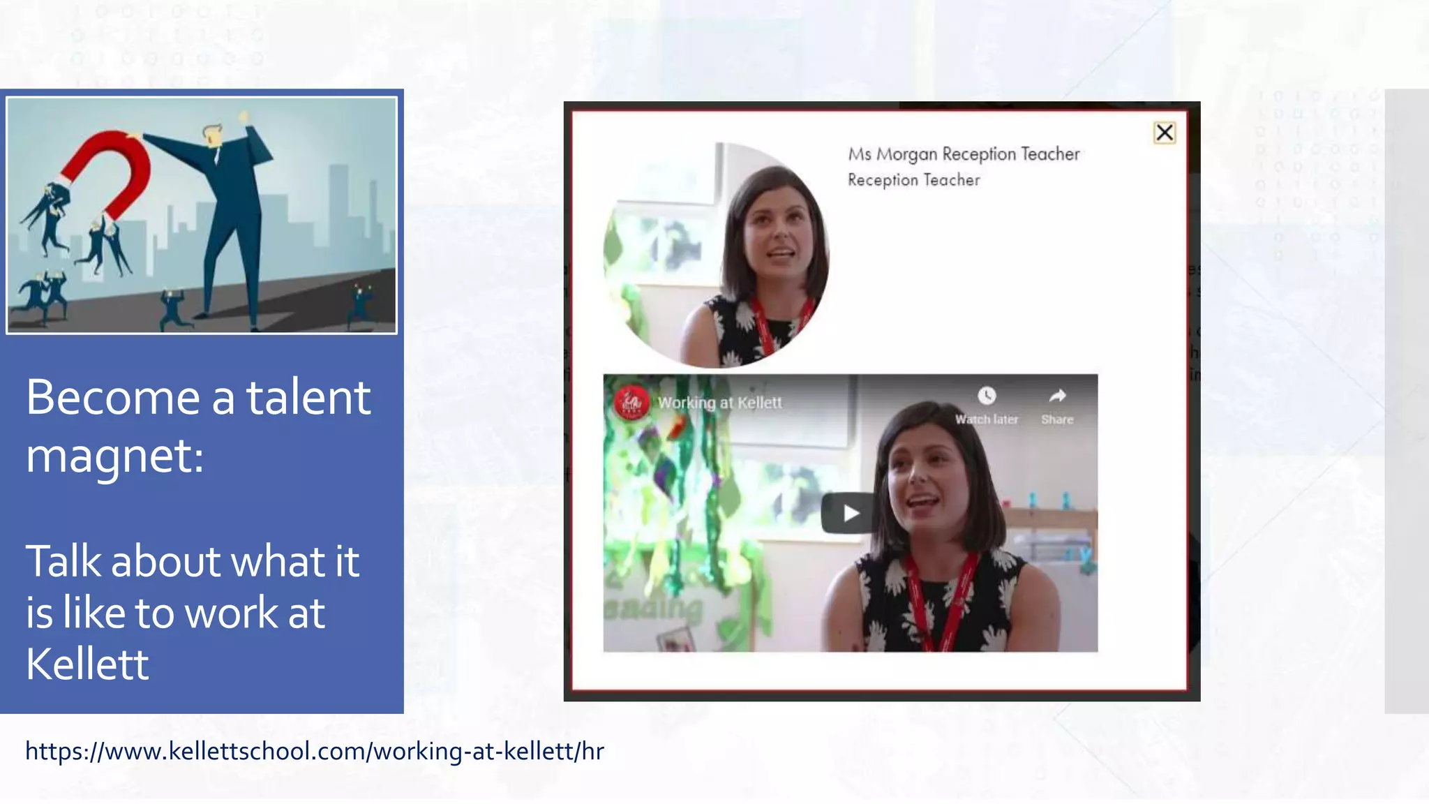 Become a talent
magnet:
Talk about what it
is like to work at
Kellett
https://www.kellettschool.com/working-at-kellett/hr
 