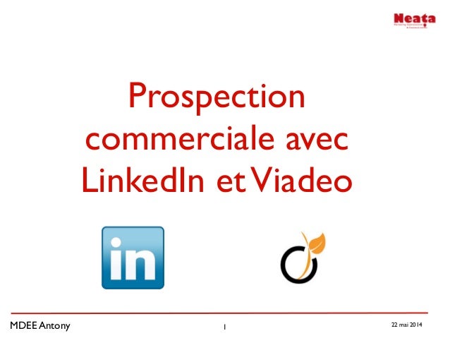 MDEE Antony 22 mai 2014
1
Prospection
commerciale avec
LinkedIn etViadeo
 